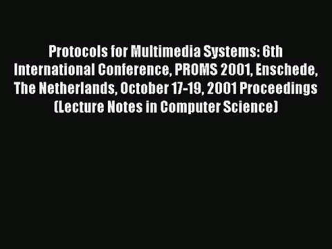 Read Protocols for Multimedia Systems: 6th International Conference PROMS 2001 Enschede The