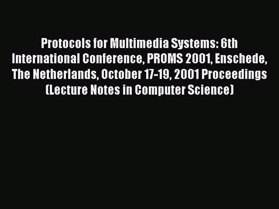 Read Protocols for Multimedia Systems: 6th International Conference PROMS 2001 Enschede The