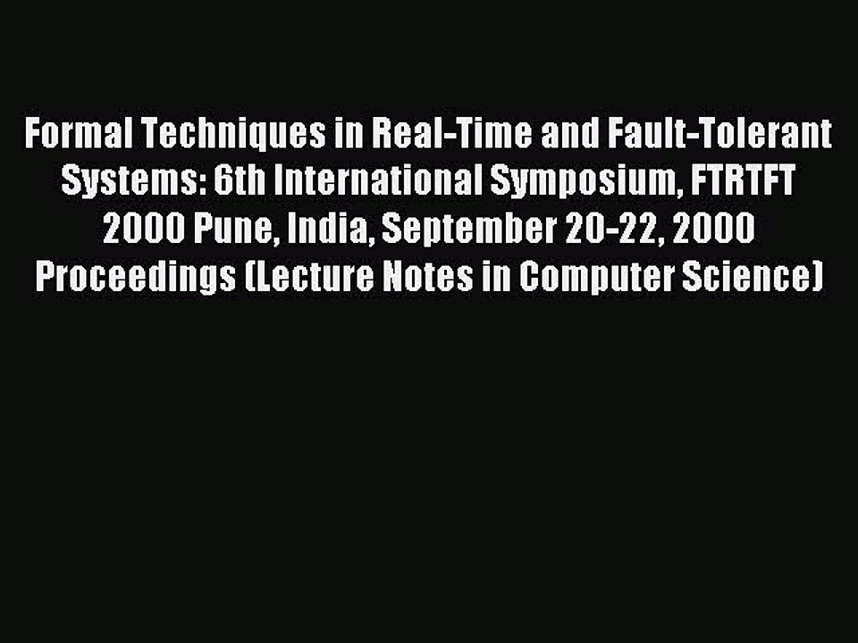 Read Formal Techniques in Real-Time and Fault-Tolerant Systems: 6th International Symposium