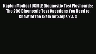 Read Kaplan Medical USMLE Diagnostic Test Flashcards: The 200 Diagnostic Test Questions You