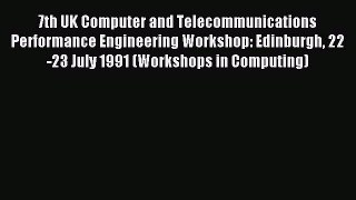 Read 7th UK Computer and Telecommunications Performance Engineering Workshop: Edinburgh 22-23