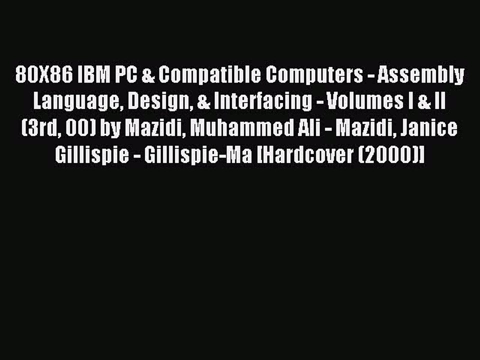 Read 80X86 IBM PC & Compatible Computers - Assembly Language Design & Interfacing - Volumes