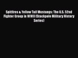 Read Spitfires & Yellow Tail Mustangs: The U.S. 52nd Fighter Group in WWII (Stackpole Military