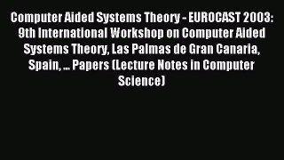 Read Computer Aided Systems Theory - EUROCAST 2003: 9th International Workshop on Computer