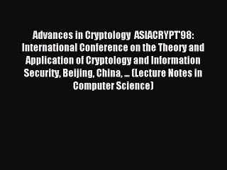 Read Advances in Cryptology  ASIACRYPT'98: International Conference on the Theory and Application