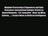 Read Adaptive Processing of Sequences and Data Structures: International Summer School on Neural