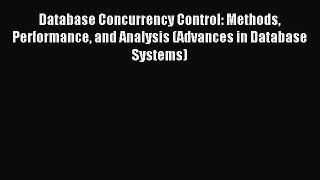 Read Database Concurrency Control: Methods Performance and Analysis (Advances in Database Systems)