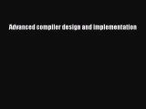 Read Advanced compiler design and implementation Ebook Free