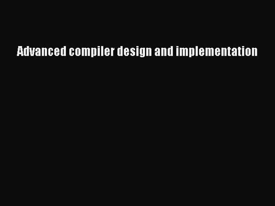 Read Advanced compiler design and implementation Ebook Free