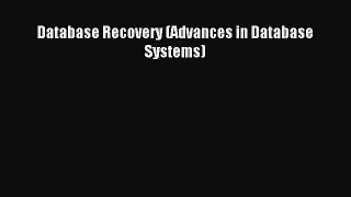 Read Database Recovery (Advances in Database Systems) PDF Online