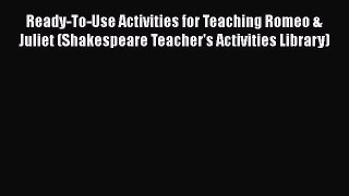 [Read book] Ready-To-Use Activities for Teaching Romeo & Juliet (Shakespeare Teacher's Activities