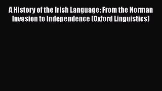 [Read book] A History of the Irish Language: From the Norman Invasion to Independence (Oxford