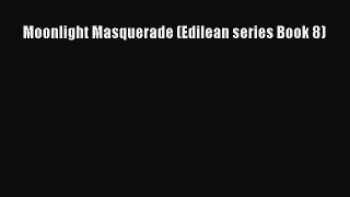 Download Moonlight Masquerade (Edilean series Book 8) Free Books
