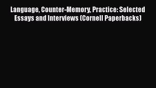 [Read book] Language Counter-Memory Practice: Selected Essays and Interviews (Cornell Paperbacks)