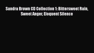 Download Sandra Brown CD Collection 1: Bittersweet Rain Sweet Anger Eloquent Silence Free Books