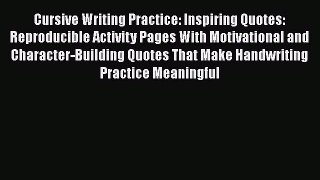 [Read book] Cursive Writing Practice: Inspiring Quotes: Reproducible Activity Pages With Motivational