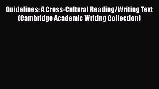 [Read book] Guidelines: A Cross-Cultural Reading/Writing Text (Cambridge Academic Writing Collection)