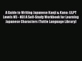 [Read book] A Guide to Writing Japanese Kanji & Kana: (JLPT Levels N5 - N3) A Self-Study Workbook