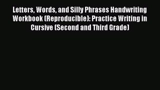 [Read book] Letters Words and Silly Phrases Handwriting Workbook (Reproducible): Practice Writing