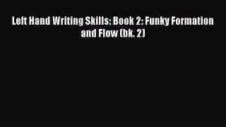 [Read book] Left Hand Writing Skills: Book 2: Funky Formation and Flow (bk. 2) [PDF] Full Ebook