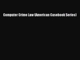 Read Computer Crime Law (American Casebook Series) PDF Free