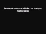 Read Innovative Governance Models for Emerging Technologies Ebook Free