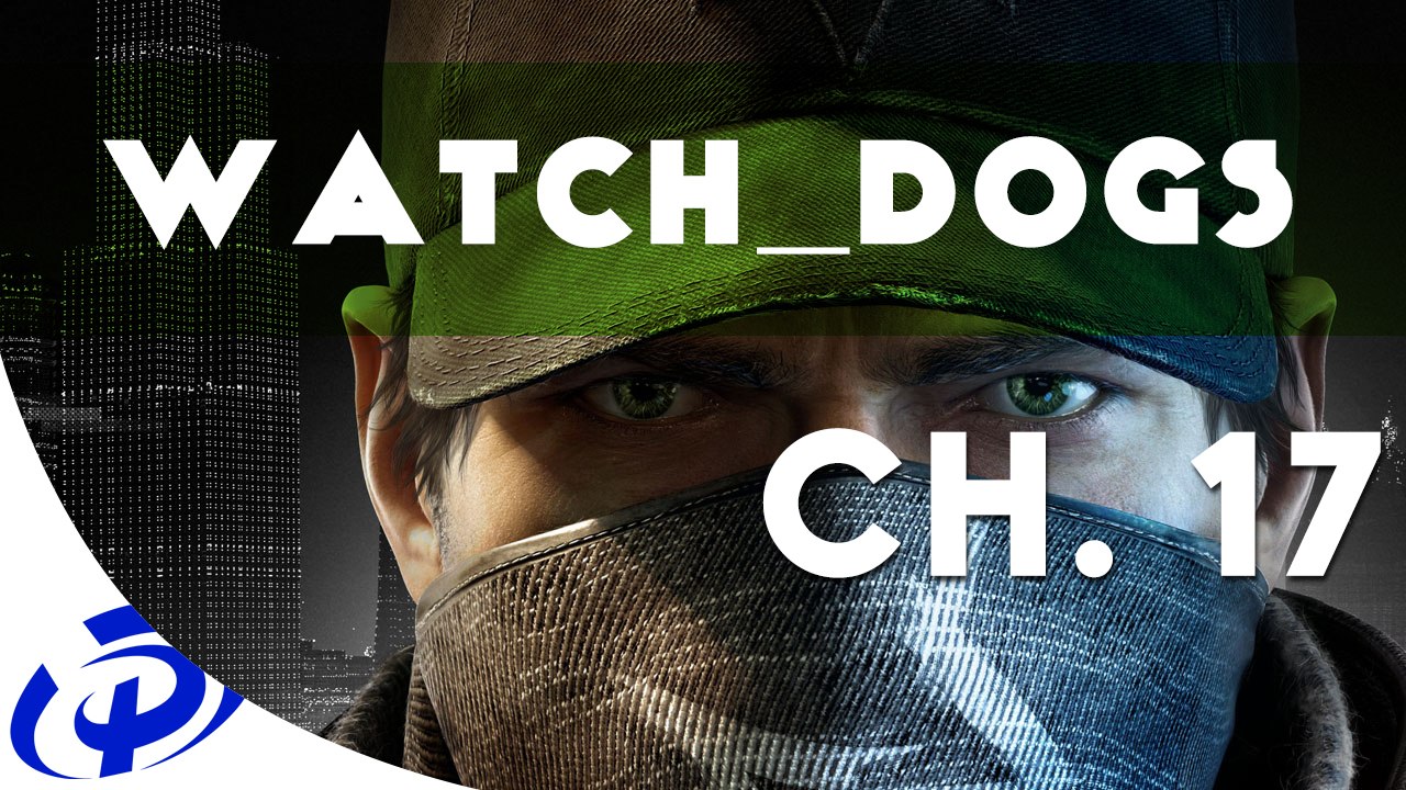 Let's Play - PS4 - Watch_Dogs - Ch 17