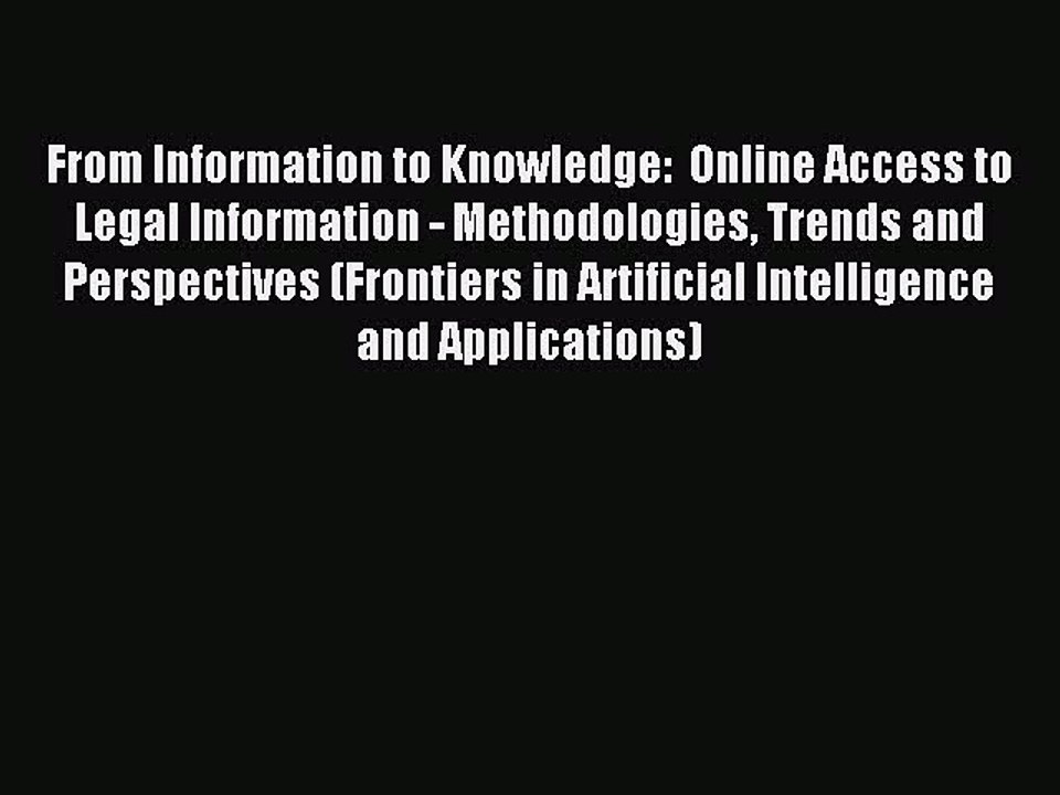 Read From Information to Knowledge:  Online Access to Legal Information - Methodologies Trends