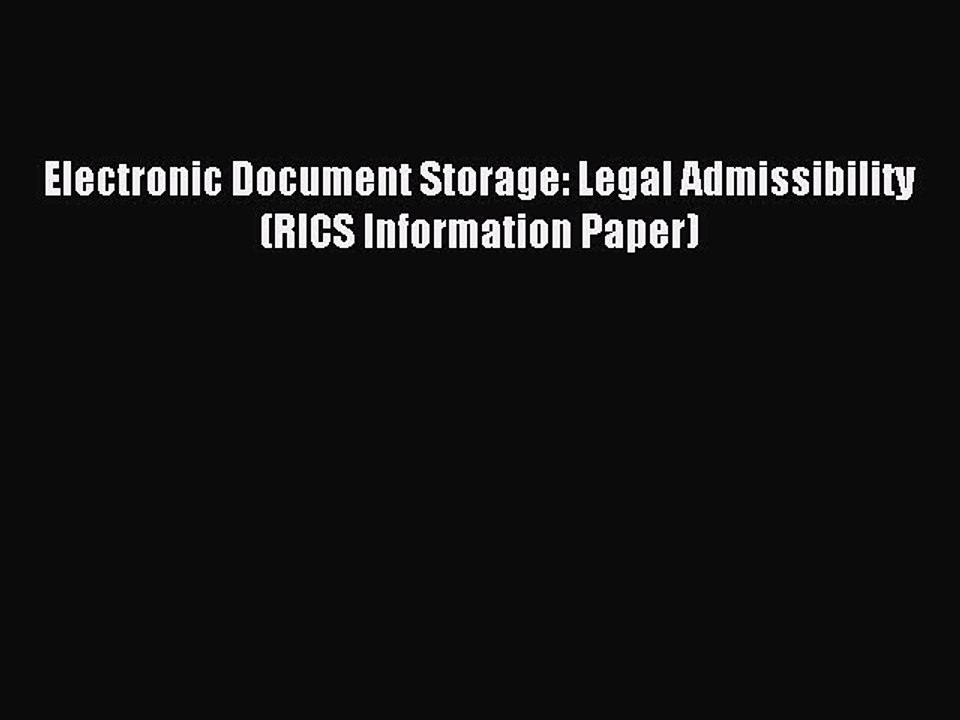 Read Electronic Document Storage: Legal Admissibility (RICS Information Paper) Ebook Online