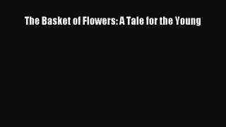 [PDF] The Basket of Flowers: A Tale for the Young [Read] Online
