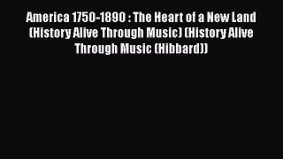[PDF] America 1750-1890 : The Heart of a New Land (History Alive Through Music) (History Alive