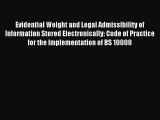 Download Evidential Weight and Legal Admissibility of Information Stored Electronically: Code
