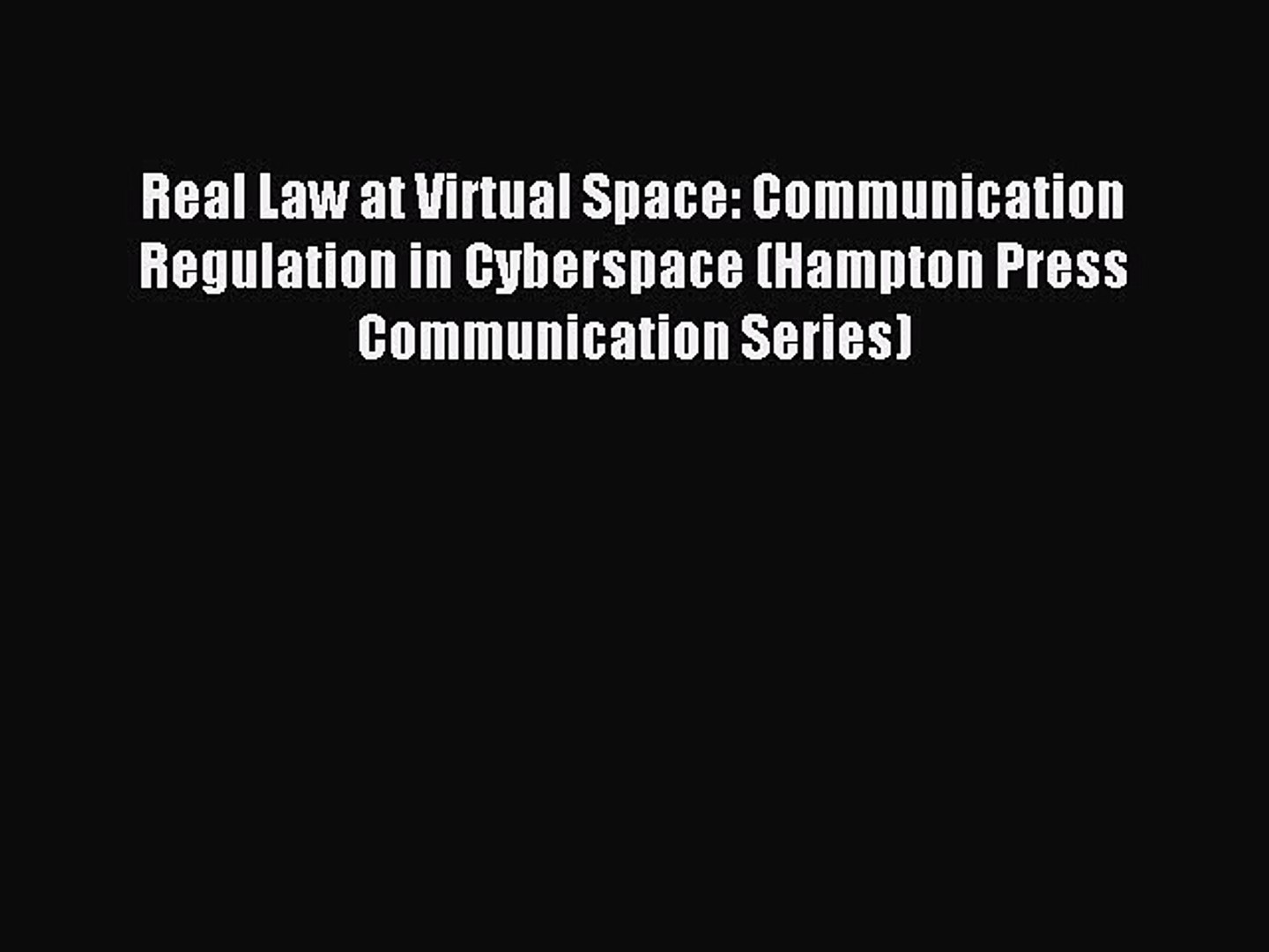 Read Real Law At Virtual Space Communication Regulation In Cyberspace Hampton Press Communication - 