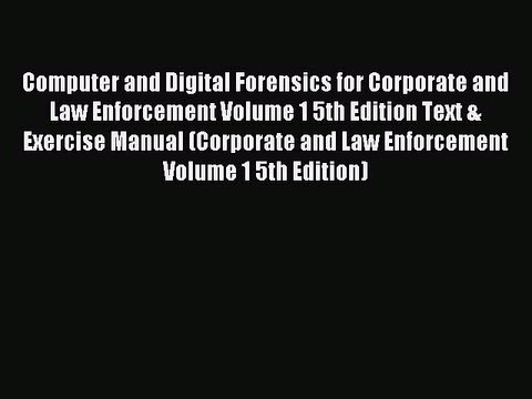 Read Computer and Digital Forensics for Corporate and Law Enforcement Volume 1 5th Edition