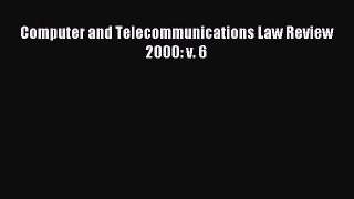 Read Computer and Telecommunications Law Review 2000: v. 6 Ebook Free