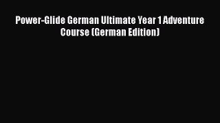 [PDF] Power-Glide German Ultimate Year 1 Adventure Course (German Edition) [Read] Online