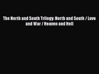 PDF The North and South Trilogy: North and South / Love and War / Heaven and Hell Free Books