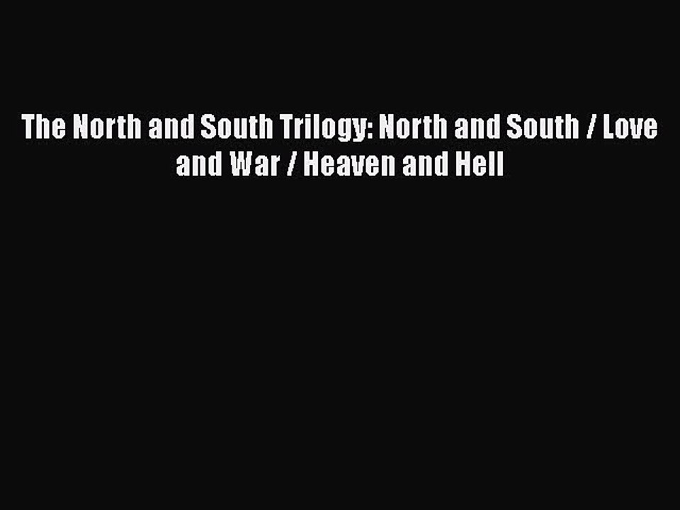 PDF The North and South Trilogy: North and South / Love and War / Heaven and Hell Free Books