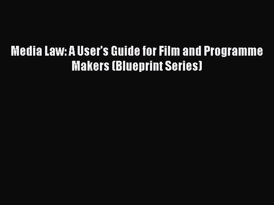 Download Media Law: A User's Guide for Film and Programme Makers (Blueprint Series) PDF Free