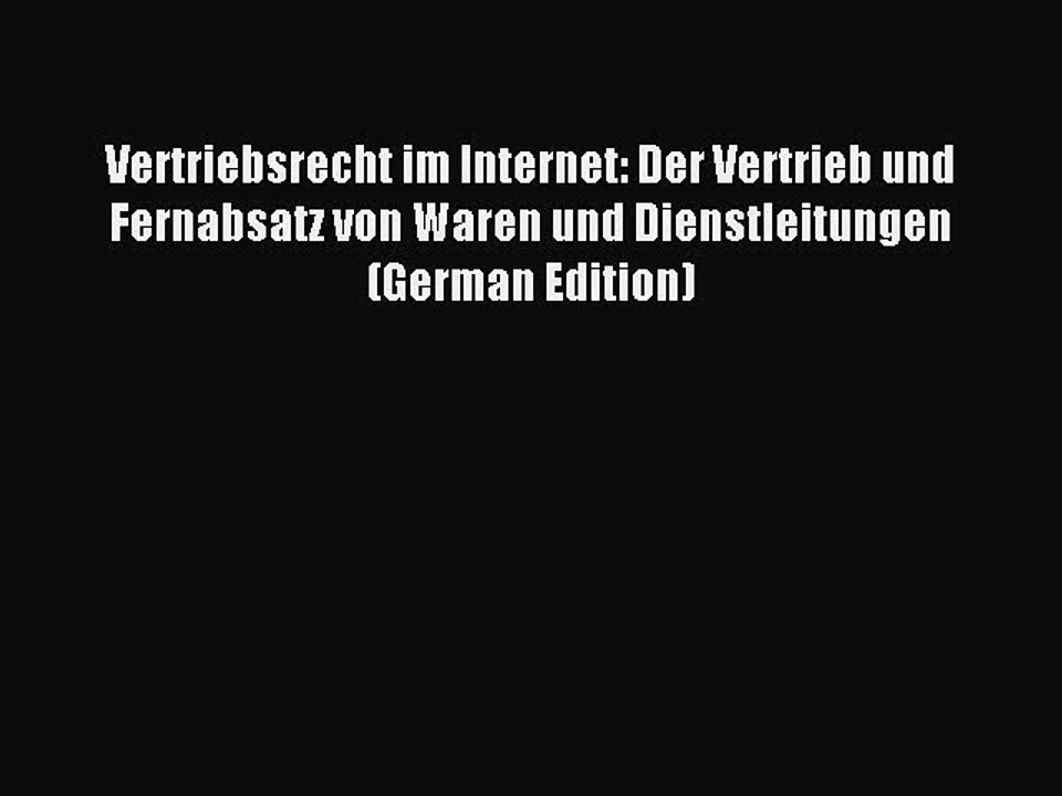 Read Vertriebsrecht im Internet: Der Vertrieb und Fernabsatz von Waren und Dienstleitungen
