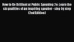 [Read book] How to Be Brilliant at Public Speaking 2e: Learn the six qualities of an inspiring