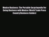 [Read book] Mexico Business: The Portable Encyclopedia For Doing Business with Mexico (World