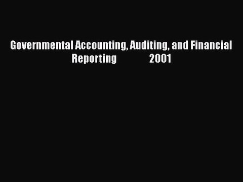 PDF Governmental Accounting Auditing and Financial Reporting 2001 Read Online