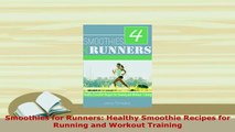 Download  Smoothies for Runners Healthy Smoothie Recipes for Running and Workout Training Read Full Ebook