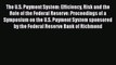 [Read book] The U.S. Payment System: Efficiency Risk and the Role of the Federal Reserve: Proceedings