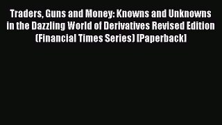 [Read book] Traders Guns and Money: Knowns and Unknowns in the Dazzling World of Derivatives