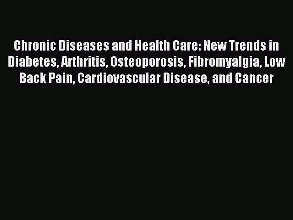 Read Chronic Diseases and Health Care: New Trends in Diabetes Arthritis Osteoporosis Fibromyalgia