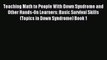 Read Teaching Math to People With Down Syndrome and Other Hands-On Learners: Basic Survival