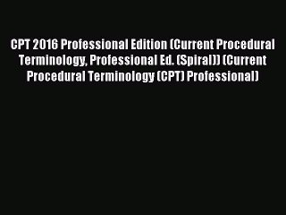 Read CPT 2016 Professional Edition (Current Procedural Terminology Professional Ed. (Spiral))