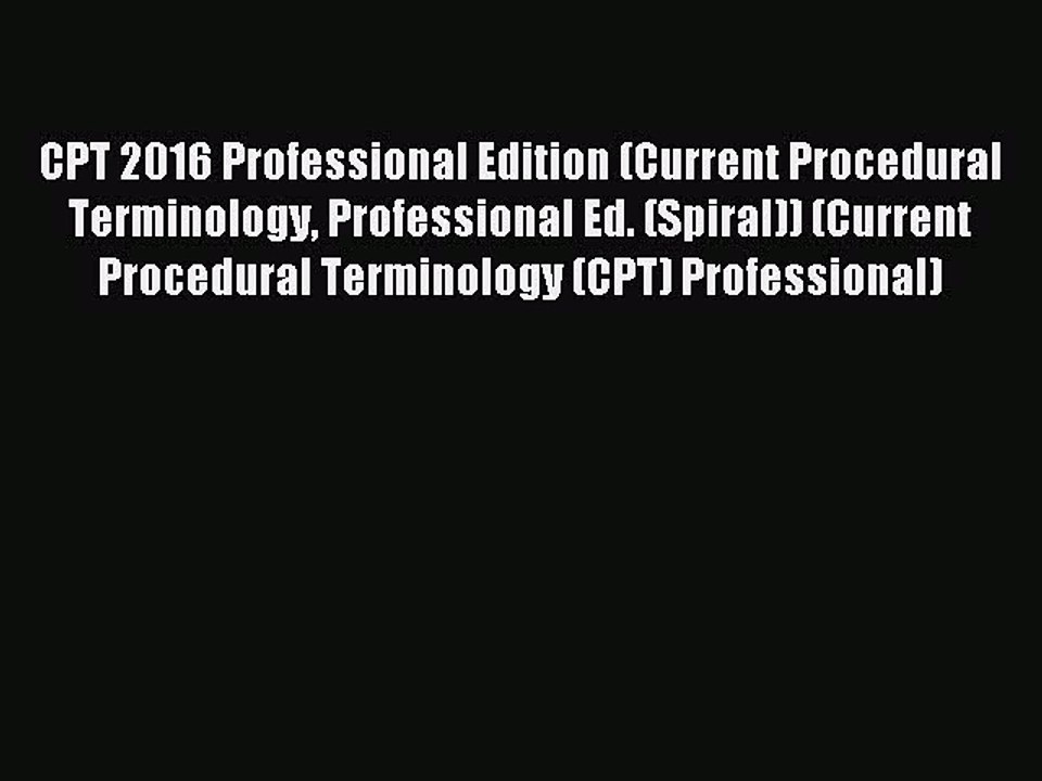 Read CPT 2016 Professional Edition (Current Procedural Terminology Professional Ed. (Spiral))